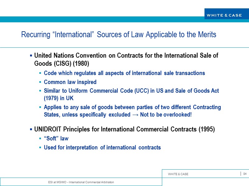 ESI at MGIMO - International Commercial Arbitration 84 Recurring “International” Sources of Law Applicable
